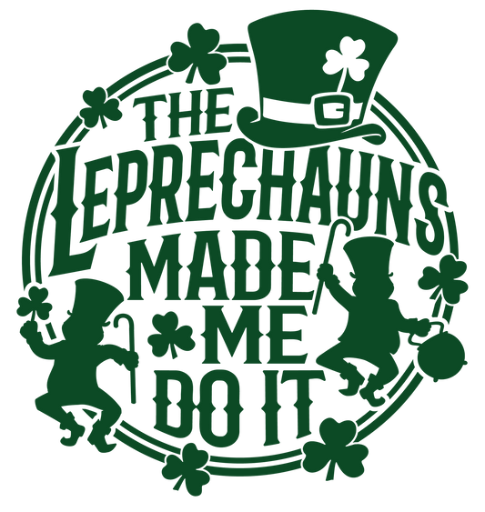 St. Patrick's Day Leprechauns Made Me-ONLY IMAGE